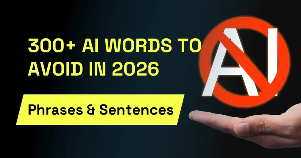 List of 300+ AI Words, Phrases and Sentences to Avoid (2026)